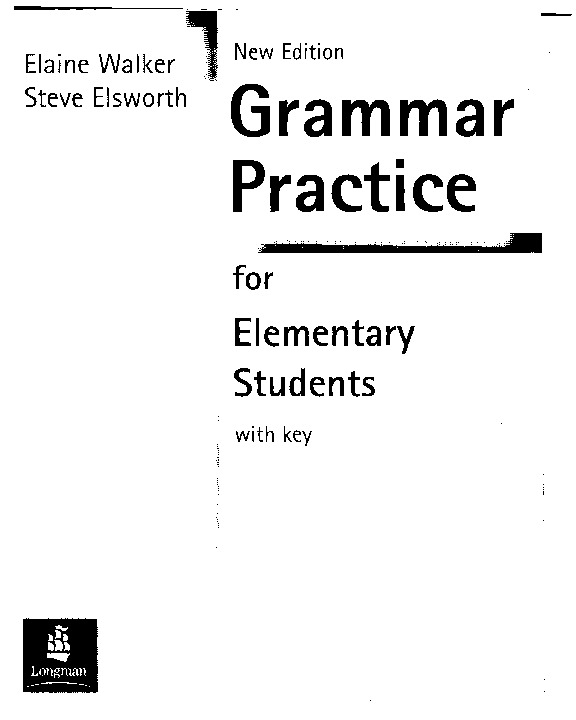 longman - grammar practice for elementary students by e. walker, s. elsworth.pdf-Thư viện tài liệu, giáo trình, bài giảng, bài tập lớn, đề thi online  môn học Anh Văn Tham Khảo  ĐH Khoa Học Tự Nhiên HCM-1