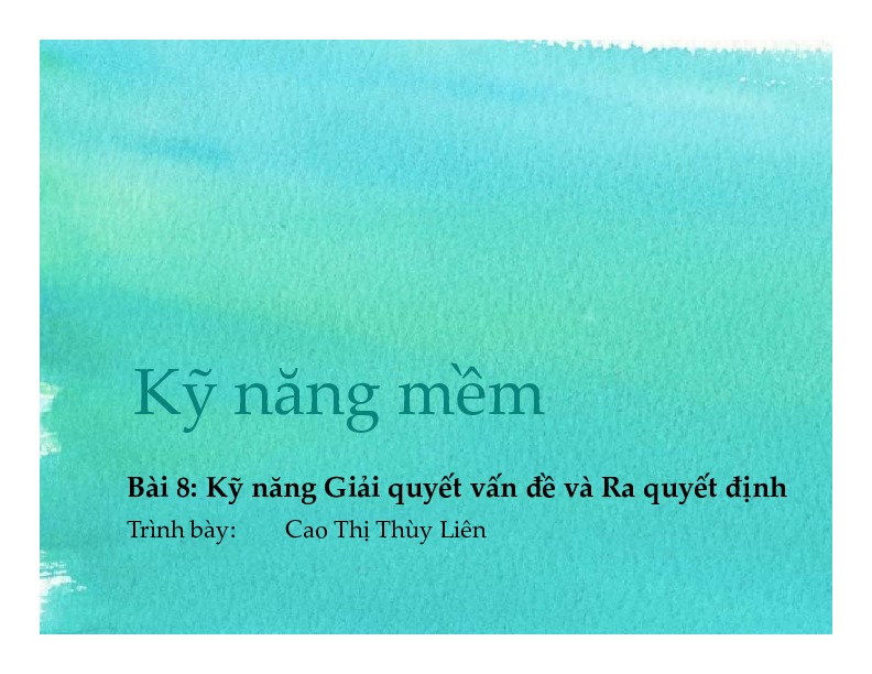 14. kỹ năng giải quyết vấn đề và ra quyết định.pdf-Thư viện tài liệu, giáo trình, bài giảng, bài tập lớn, đề thi online  môn học Kỹ Năng Mềm  tác giả Cao Thị Thùy Liên  ĐH Khoa Học Tự Nhiên HCM