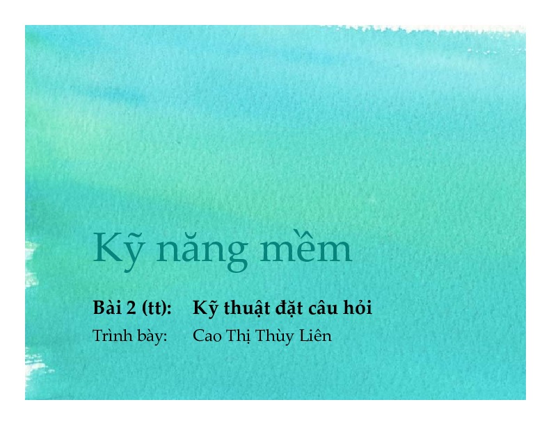 4. kỹ thuật đặt câu hỏi.pdf-Thư viện tài liệu, giáo trình, bài giảng, bài tập lớn, đề thi online  môn học Kỹ Năng Mềm  tác giả Cao Thị Thùy Liên  ĐH Khoa Học Tự Nhiên HCM